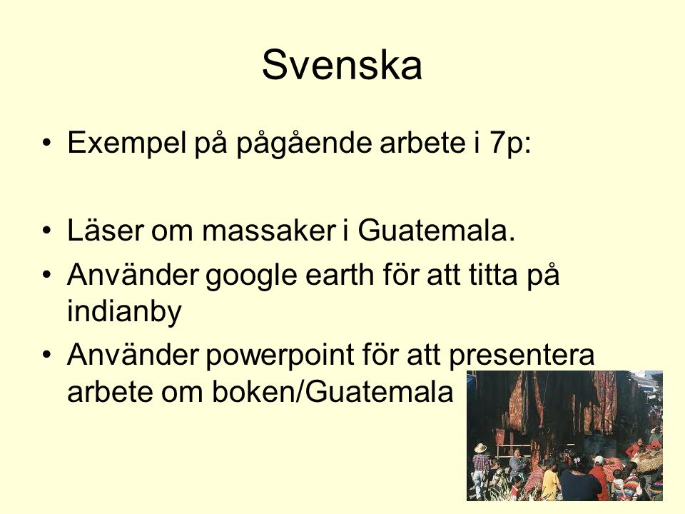 Svenska Exempel på pågående arbete i 7p: Läser om massaker i Guatemala.