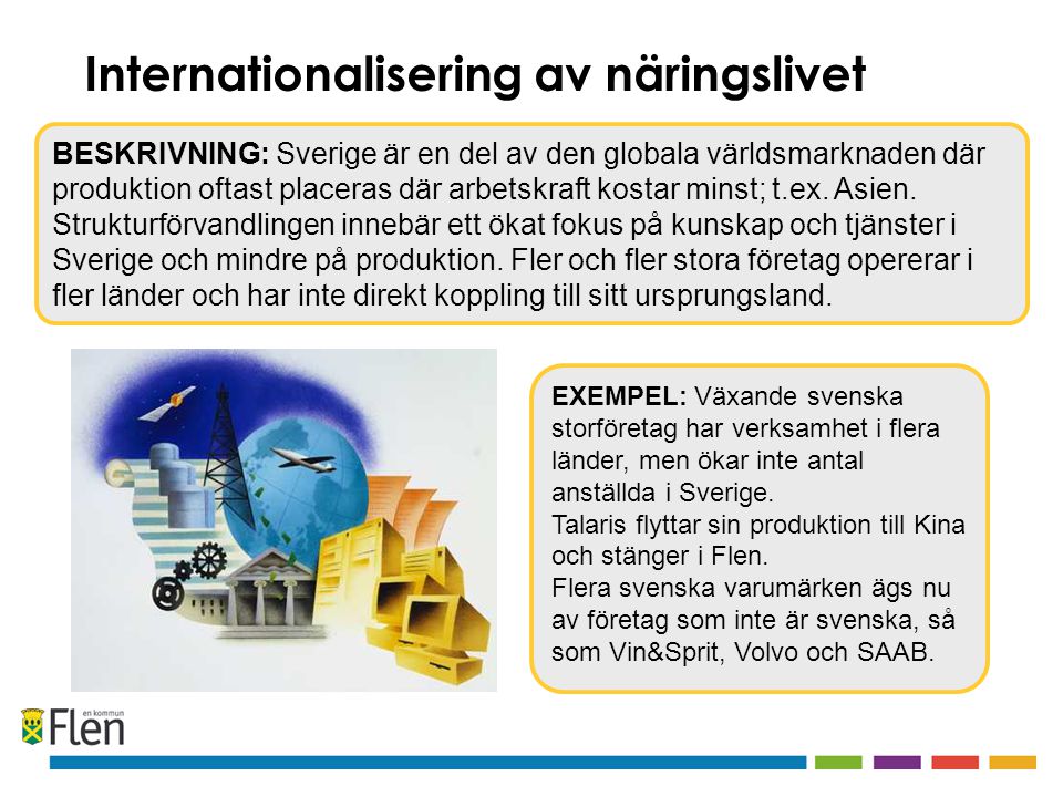 EXEMPEL: Växande svenska storföretag har verksamhet i flera länder, men ökar inte antal anställda i Sverige.