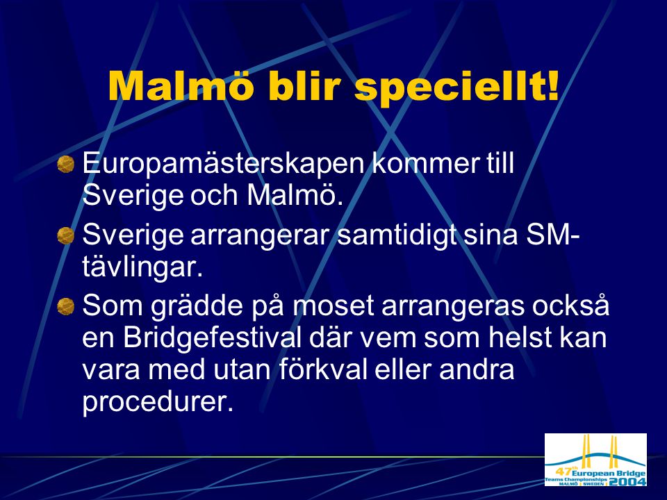 Malmö blir speciellt. Europamästerskapen kommer till Sverige och Malmö.