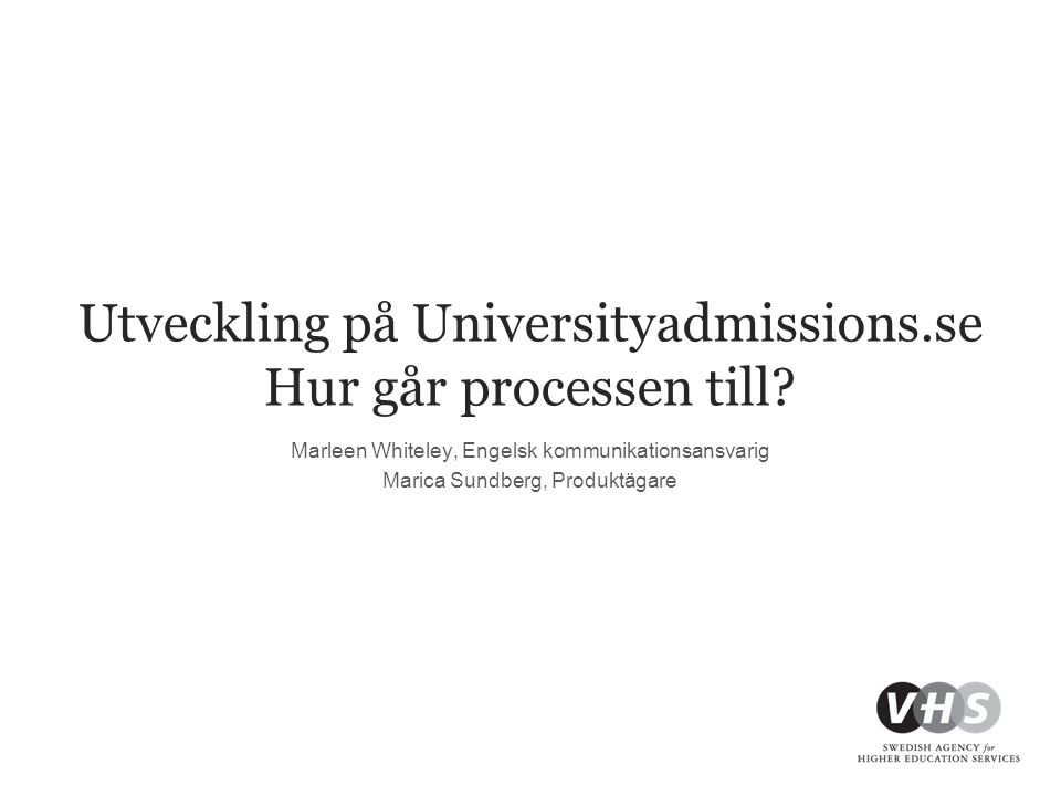 Utveckling på Universityadmissions.se Hur går processen till.
