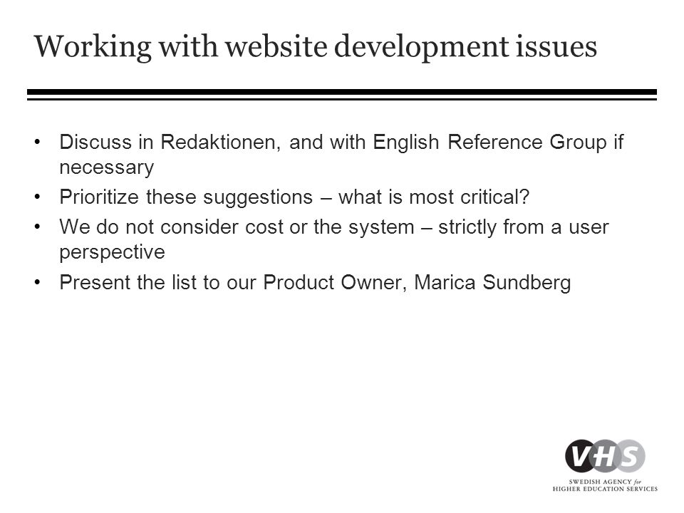 Working with website development issues •Discuss in Redaktionen, and with English Reference Group if necessary •Prioritize these suggestions – what is most critical.