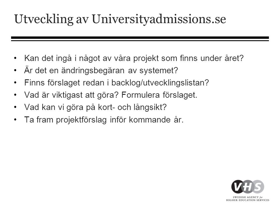 Utveckling av Universityadmissions.se •Kan det ingå i något av våra projekt som finns under året.