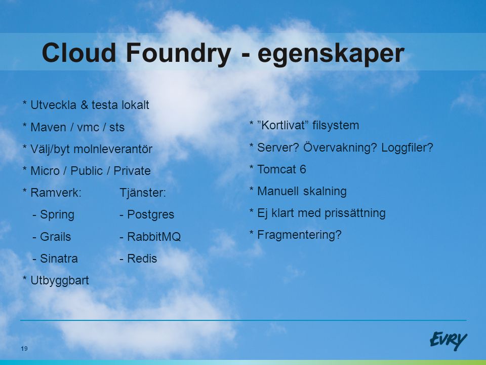 19 Cloud Foundry- egenskaper * Kortlivat filsystem * Server.