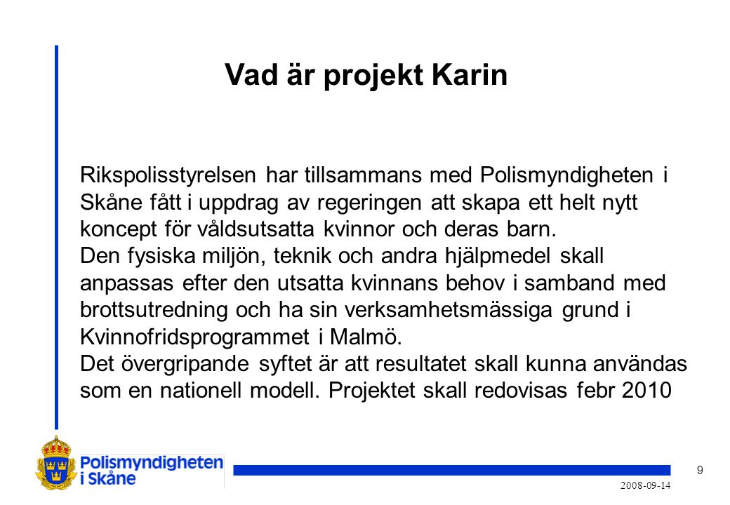 Vad är projekt Karin Rikspolisstyrelsen har tillsammans med Polismyndigheten i Skåne fått i uppdrag av regeringen att skapa ett helt nytt koncept för våldsutsatta kvinnor och deras barn.