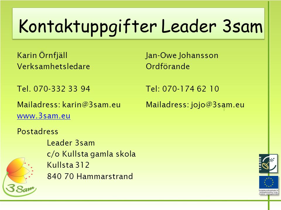 Kontaktuppgifter Leader 3sam Karin Örnfjäll Verksamhetsledare Tel.