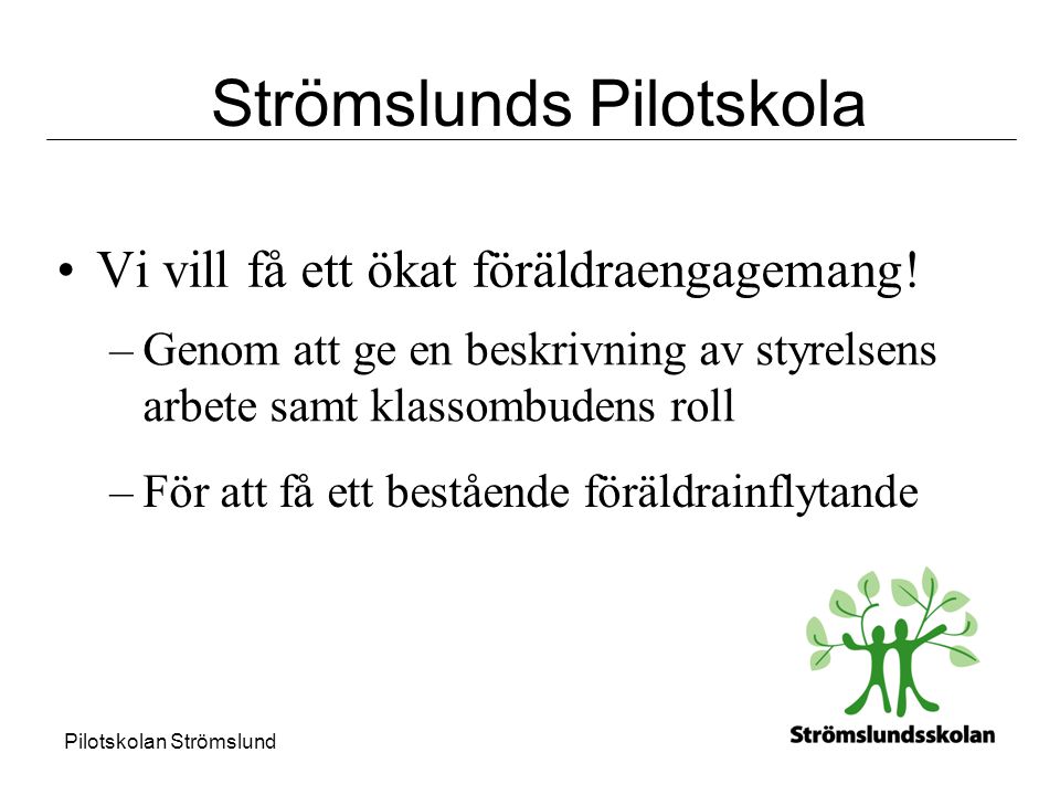 Pilotskolan Strömslund •Vi vill få ett ökat föräldraengagemang.