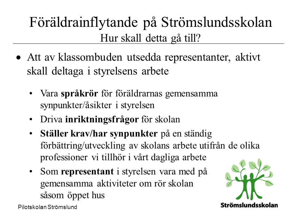 Pilotskolan Strömslund Föräldrainflytande på Strömslundsskolan Hur skall detta gå till.