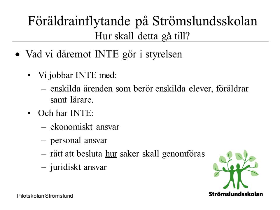 Pilotskolan Strömslund Föräldrainflytande på Strömslundsskolan Hur skall detta gå till.