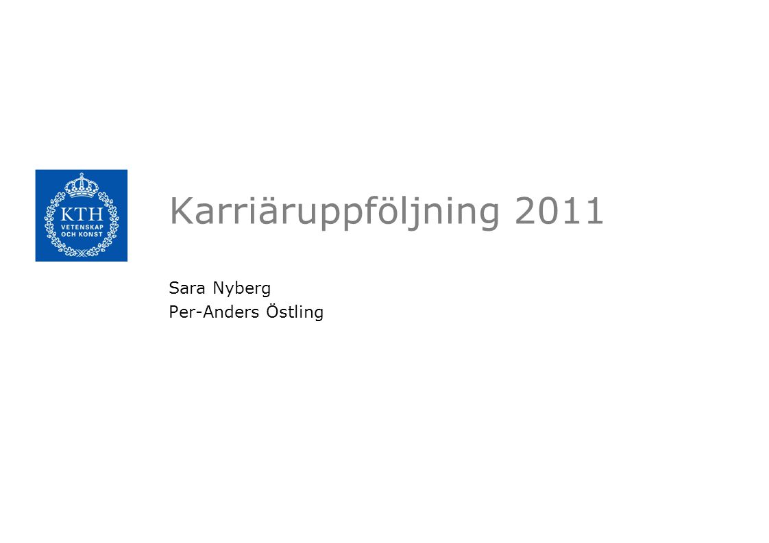 Karriäruppföljning 2011 Sara Nyberg Per-Anders Östling