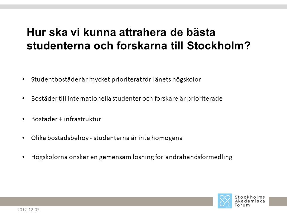 Hur ska vi kunna attrahera de bästa studenterna och forskarna till Stockholm.