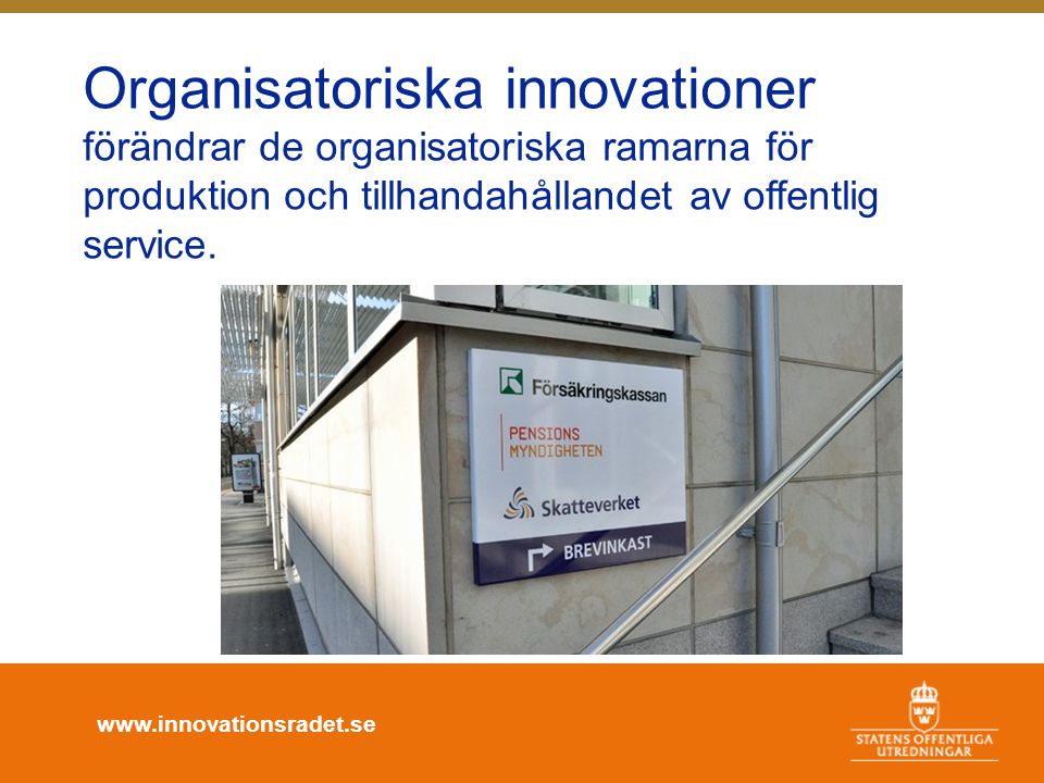 Organisatoriska innovationer förändrar de organisatoriska ramarna för produktion och tillhandahållandet av offentlig service.