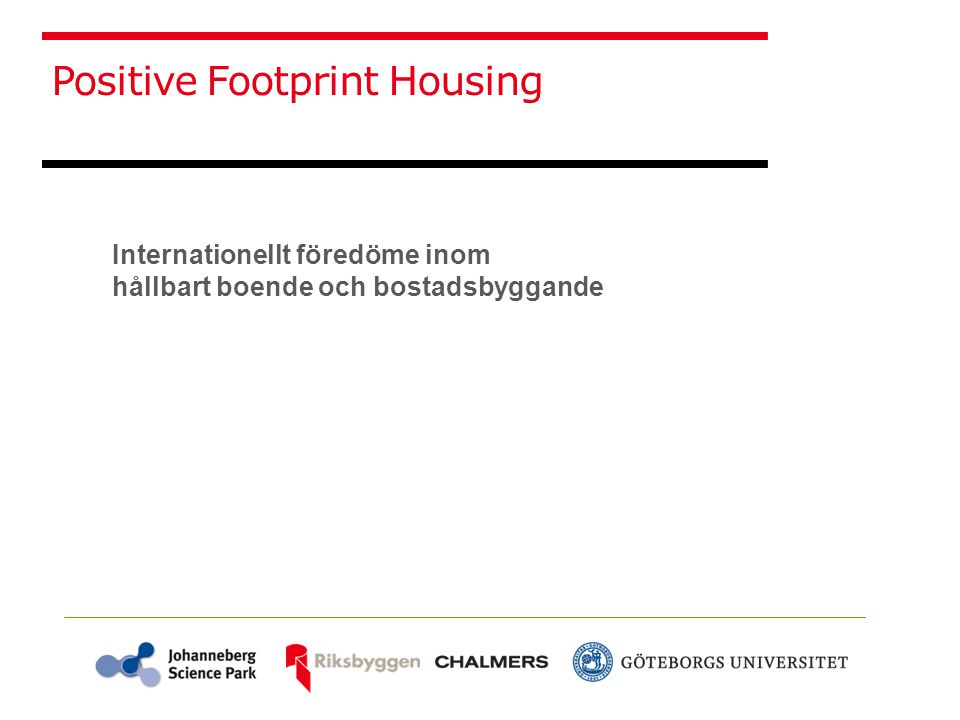 Internationellt föredöme inom hållbart boende och bostadsbyggande Positive Footprint Housing