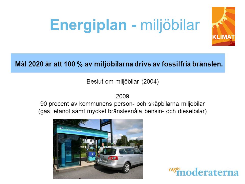 Energiplan - miljöbilar Mål 2020 är att 100 % av miljöbilarna drivs av fossilfria bränslen.