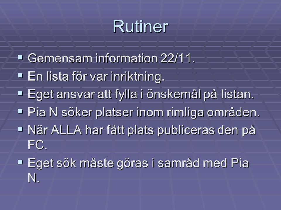 Rutiner  Gemensam information 22/11.  En lista för var inriktning.