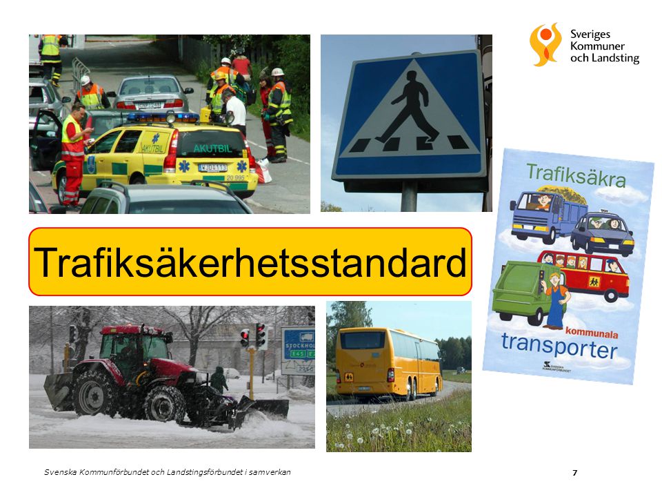 7 Trafiksäkerhetsstandard Svenska Kommunförbundet och Landstingsförbundet i samverkan