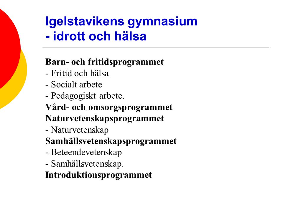 Igelstavikens gymnasium - idrott och hälsa Barn- och fritidsprogrammet - Fritid och hälsa - Socialt arbete - Pedagogiskt arbete.
