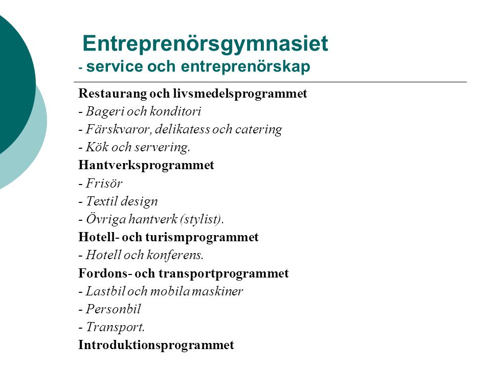 Entreprenörsgymnasiet - service och entreprenörskap Restaurang och livsmedelsprogrammet - Bageri och konditori - Färskvaror, delikatess och catering - Kök och servering.