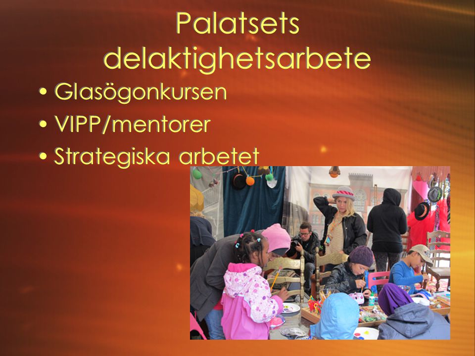 Palatsets delaktighetsarbete •Glasögonkursen •VIPP/mentorer •Strategiska arbetet •Glasögonkursen •VIPP/mentorer •Strategiska arbetet