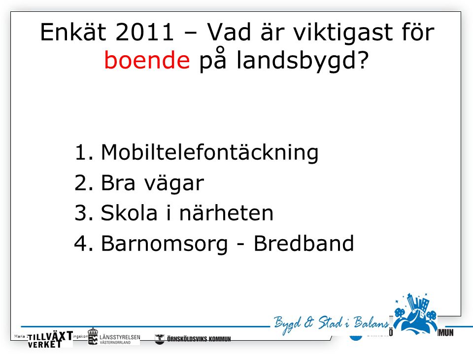 Maria Isaksson, Kommunledningskontoret Enkät 2011 – Vad är viktigast för boende på landsbygd.