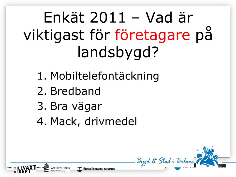 Maria Isaksson, Kommunledningskontoret Enkät 2011 – Vad är viktigast för företagare på landsbygd.