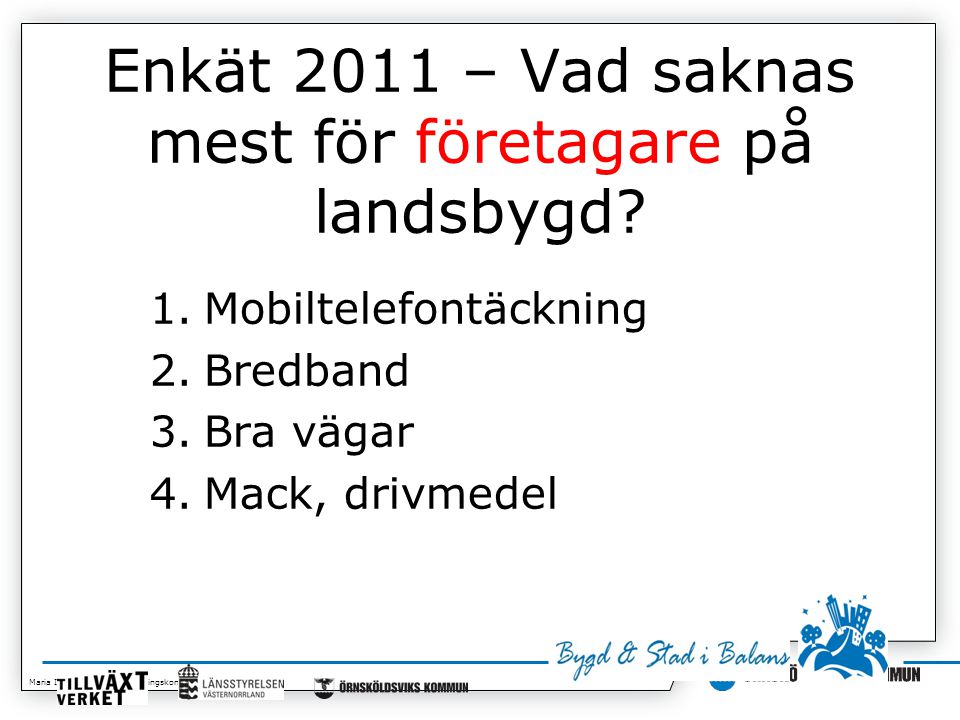 Maria Isaksson, Kommunledningskontoret Enkät 2011 – Vad saknas mest för företagare på landsbygd.