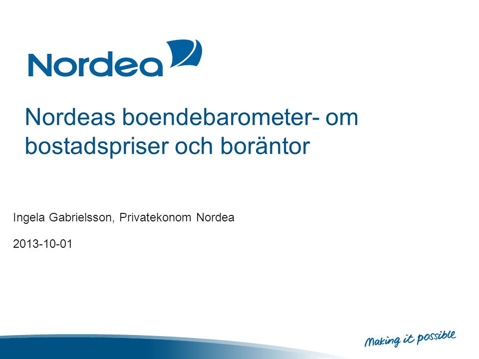 Nordeas boendebarometer- om bostadspriser och boräntor Ingela Gabrielsson, Privatekonom Nordea