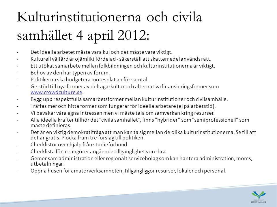 Kulturinstitutionerna och civila samhället 4 april 2012: -Det ideella arbetet måste vara kul och det måste vara viktigt.