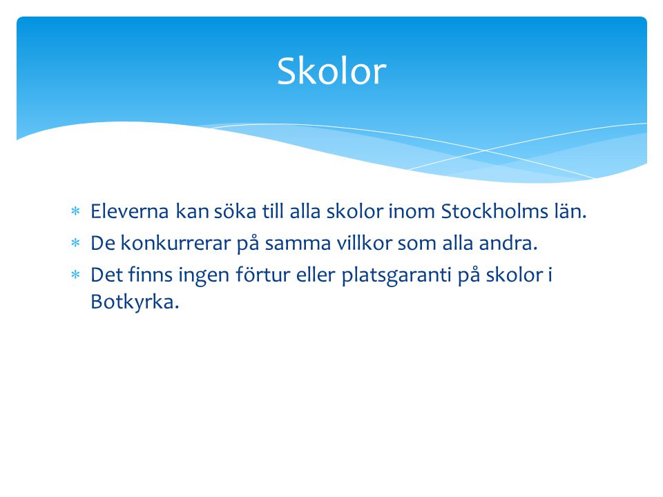  Eleverna kan söka till alla skolor inom Stockholms län.