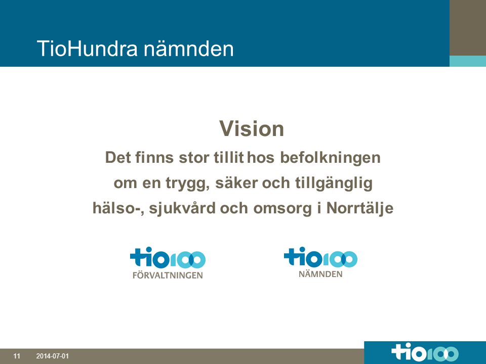 TioHundra nämnden Vision Det finns stor tillit hos befolkningen om en trygg, säker och tillgänglig hälso-, sjukvård och omsorg i Norrtälje