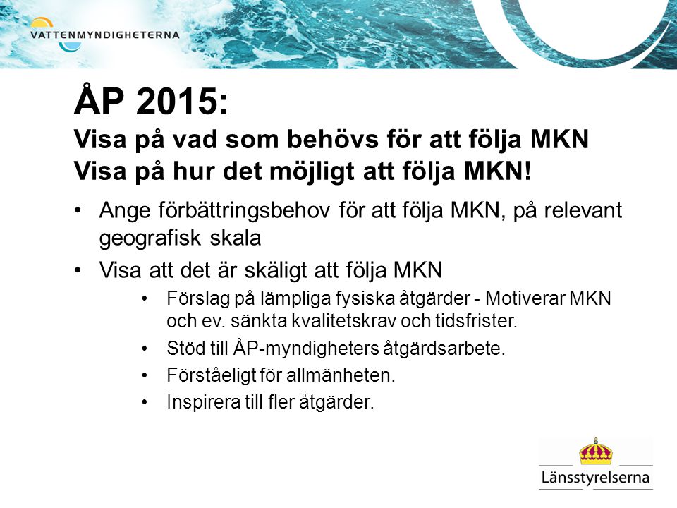 ÅP 2015: Visa på vad som behövs för att följa MKN Visa på hur det möjligt att följa MKN.