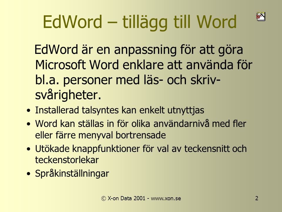 © X-on Data EdWord – tillägg till Word EdWord är en anpassning för att göra Microsoft Word enklare att använda för bl.a.