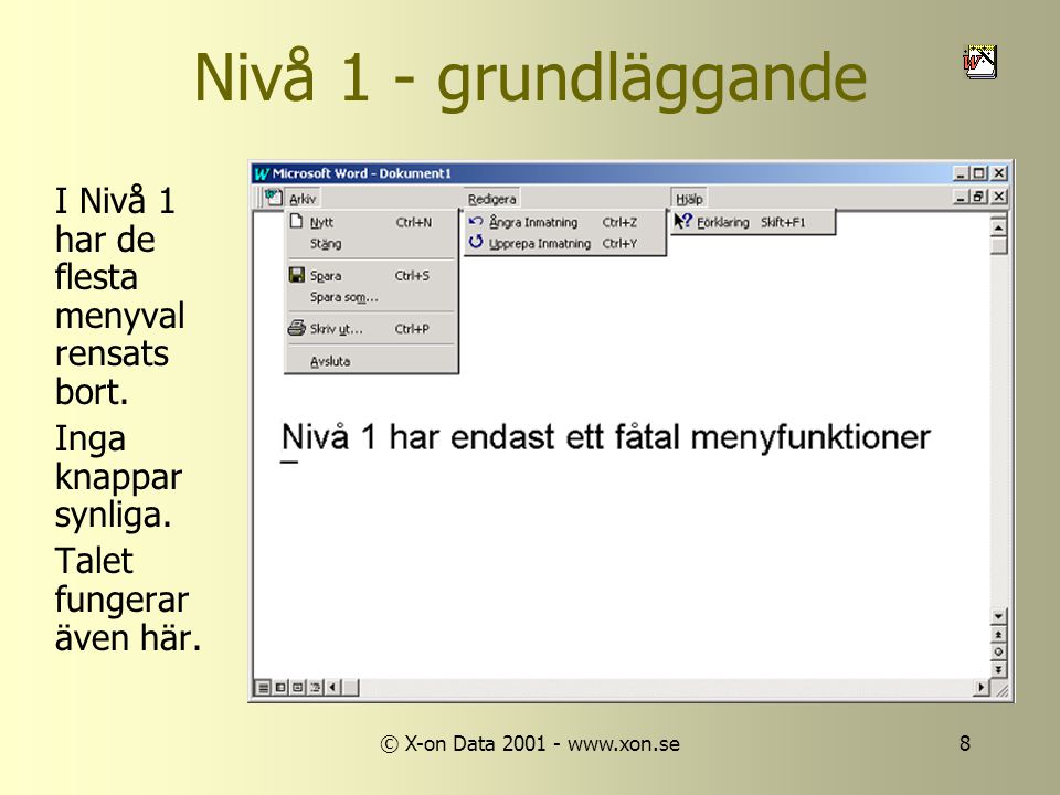 © X-on Data Nivå 1 - grundläggande I Nivå 1 har de flesta menyval rensats bort.