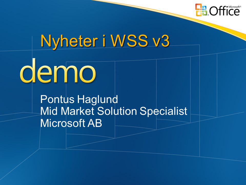 Nyheter i WSS v3 Pontus Haglund Mid Market Solution Specialist Microsoft AB