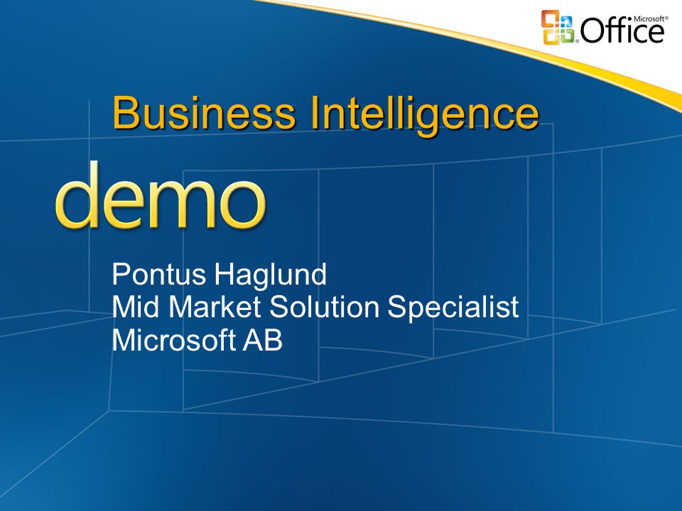 Business Intelligence Pontus Haglund Mid Market Solution Specialist Microsoft AB