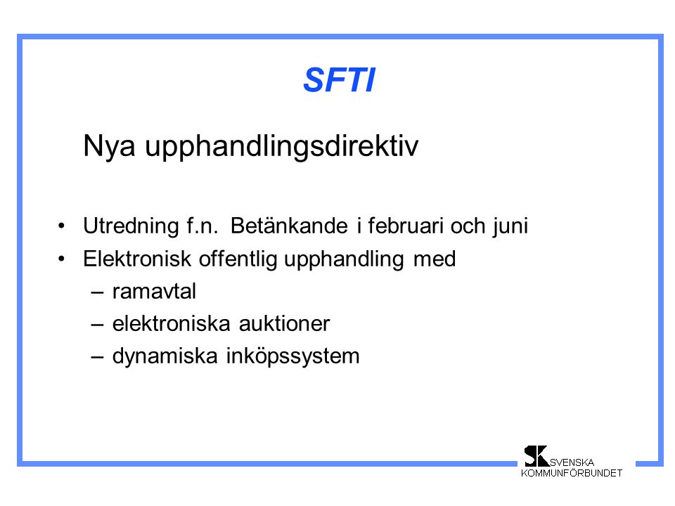 SFTI Nya upphandlingsdirektiv •Utredning f.n.