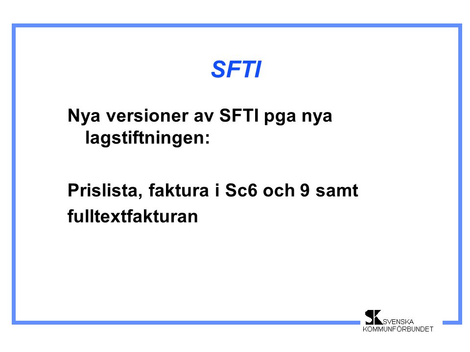 SFTI Nya versioner av SFTI pga nya lagstiftningen: Prislista, faktura i Sc6 och 9 samt fulltextfakturan