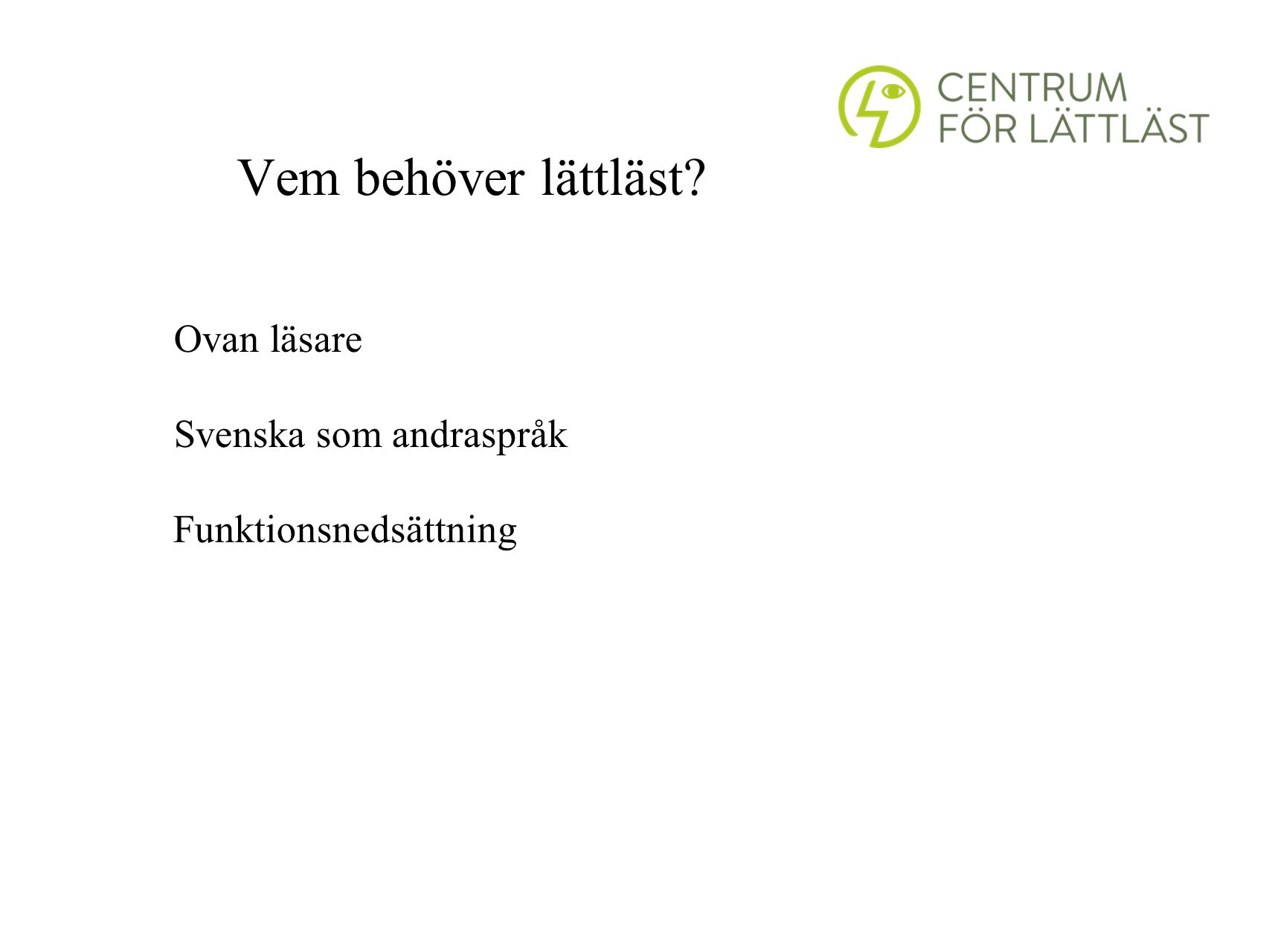 Vem behöver lättläst Ovan läsare Svenska som andraspråk Funktionsnedsättning