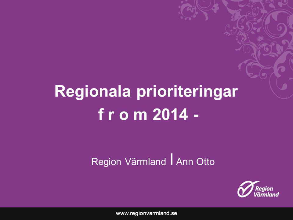 Regionala prioriteringar f r o m Region Värmland I Ann Otto