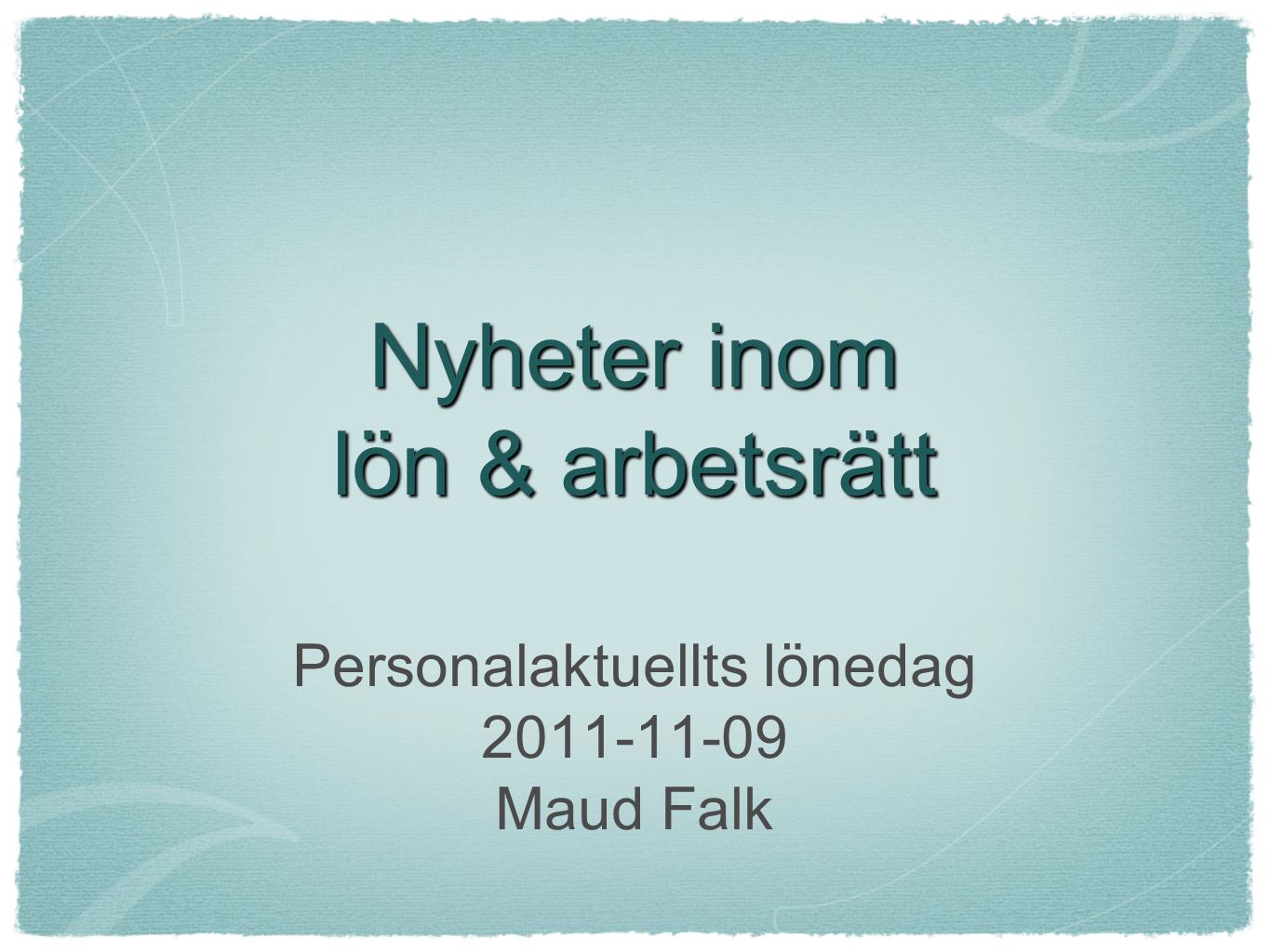 Nyheter inom lön & arbetsrätt Personalaktuellts lönedag Maud Falk