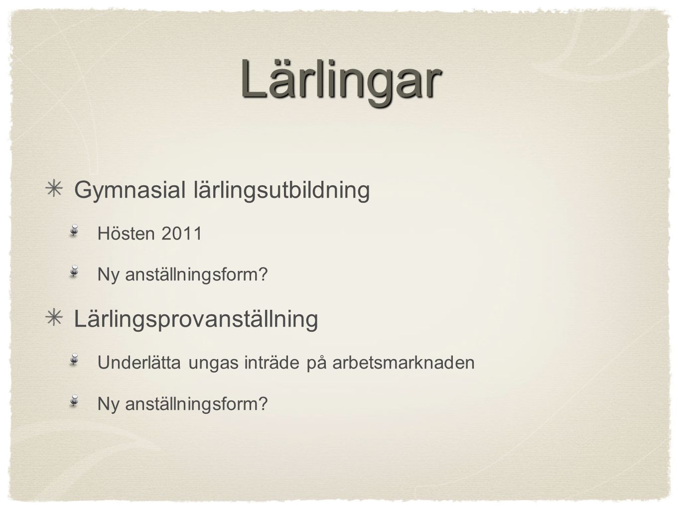 Lärlingar Gymnasial lärlingsutbildning Hösten 2011 Ny anställningsform.