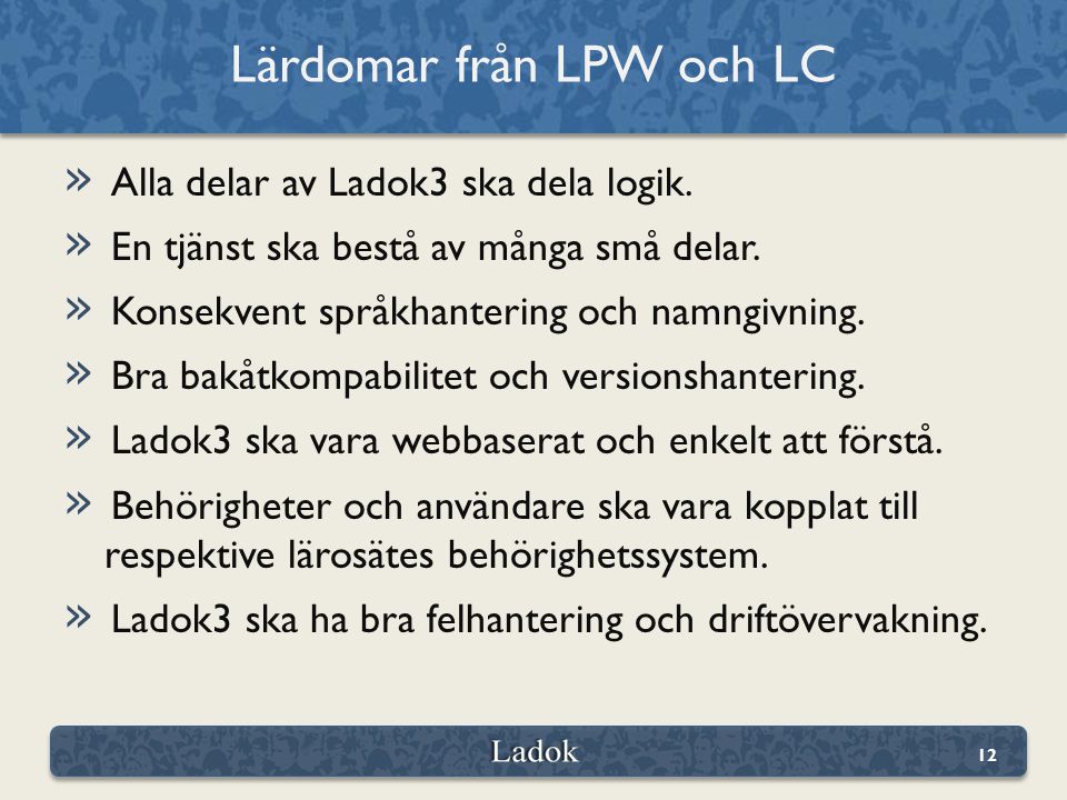 » Alla delar av Ladok3 ska dela logik. » En tjänst ska bestå av många små delar.