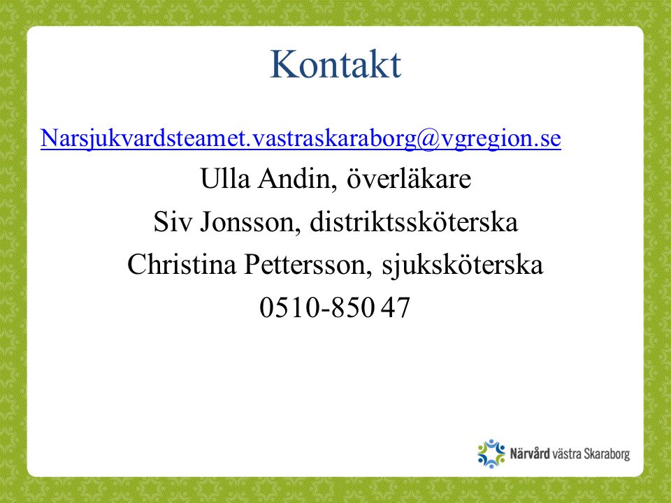 Kontakt Ulla Andin, överläkare Siv Jonsson, distriktssköterska Christina Pettersson, sjuksköterska