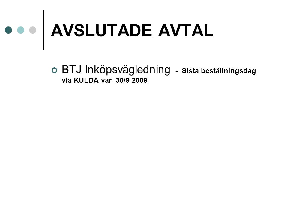 AVSLUTADE AVTAL BTJ Inköpsvägledning - Sista beställningsdag via KULDA var 30/9 2009