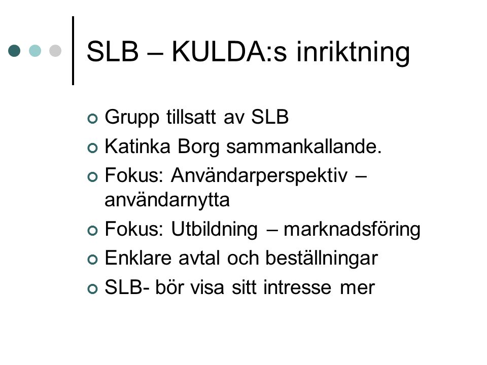 SLB – KULDA:s inriktning Grupp tillsatt av SLB Katinka Borg sammankallande.