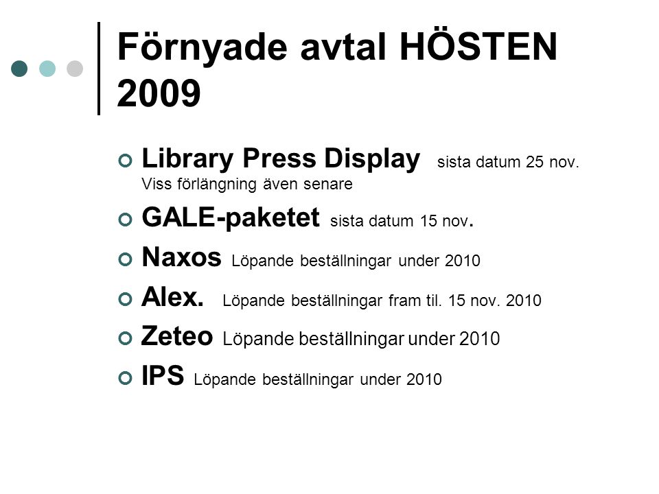 Förnyade avtal HÖSTEN 2009 Library Press Display sista datum 25 nov.