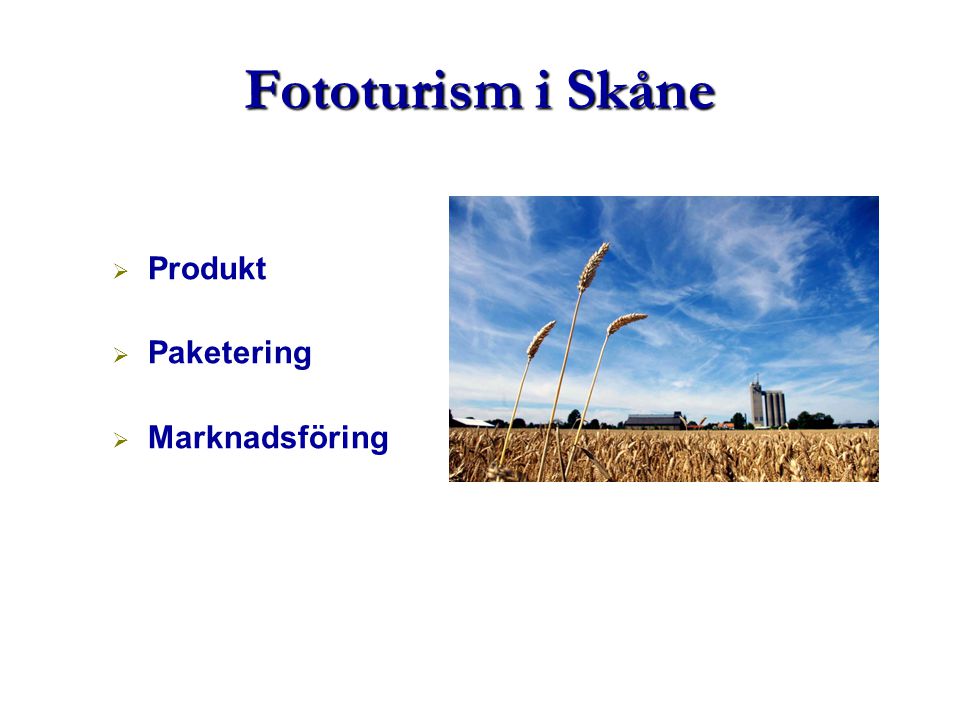 Fototurism i Skåne   Produkt   Paketering   Marknadsföring