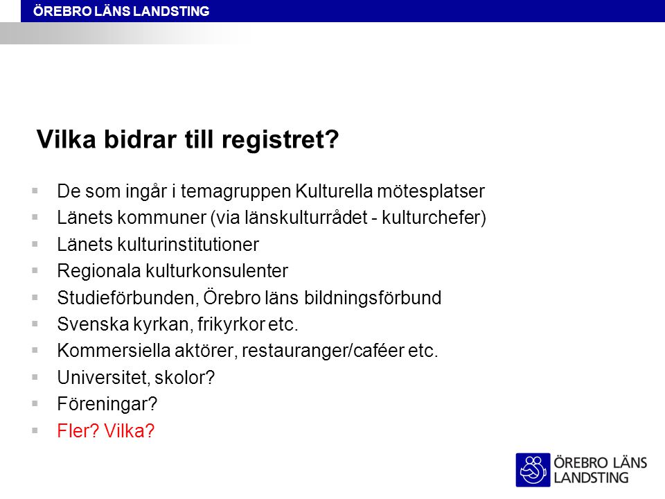 ÖREBRO LÄNS LANDSTING Vilka bidrar till registret.