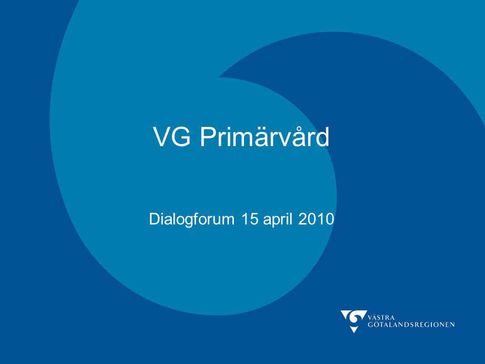 VG Primärvård Dialogforum 15 april 2010