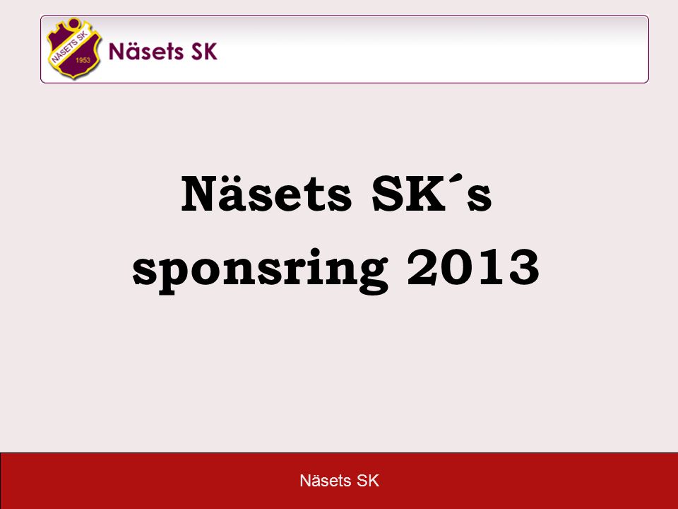 Näsets SK Näsets SK´s sponsring 2013