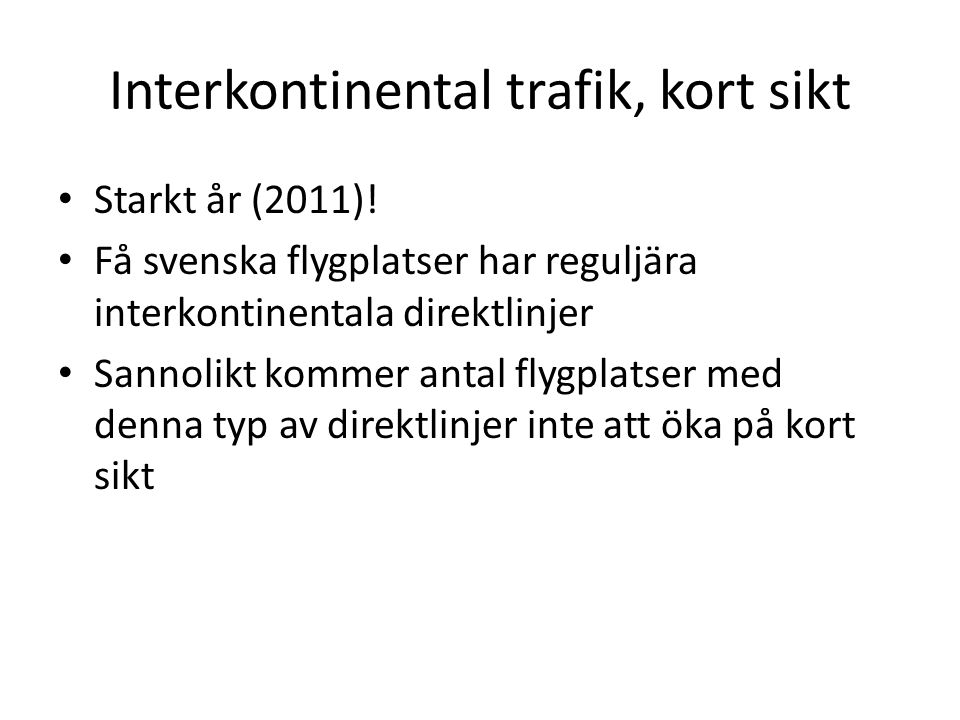 Interkontinental trafik, kort sikt • Starkt år (2011).